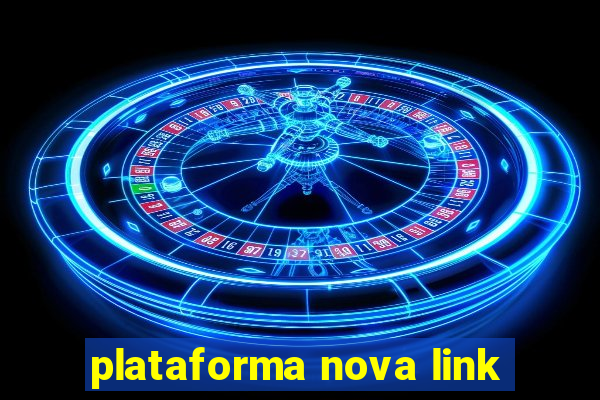 plataforma nova link